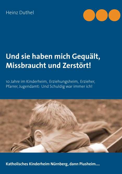 Heinz Duthel: Und sie haben mich Gequält, Missbraucht und Zerstört!, Buch