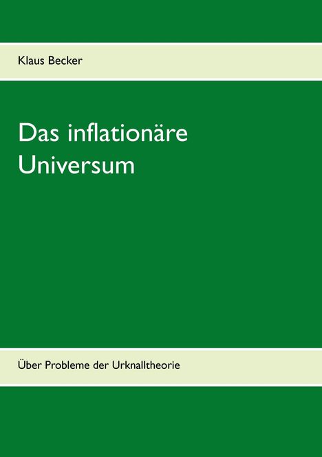 Klaus Becker: Das inflationäre Universum, Buch