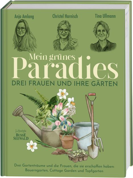 Anja Amlang: Mein grünes Paradies - Drei Frauen und ihre Gärten, Buch