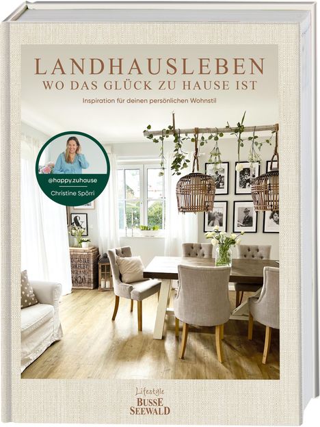 Christine Spörri: Landhausleben - wo das Glück zu Hause ist, Buch