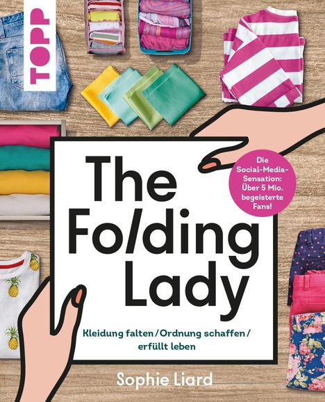 Sophie Liard: The Folding Lady - Falten, Ordnen, erfüllt Leben. Mit dem Instagram- und TikTok-Star aus UK, Buch