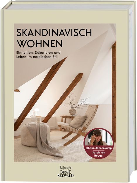 Sarah von Heugel: SONDERAUSGABE Skandinavisch Wohnen mit Sarah von Heugel von @haus_tannenkamp, Buch