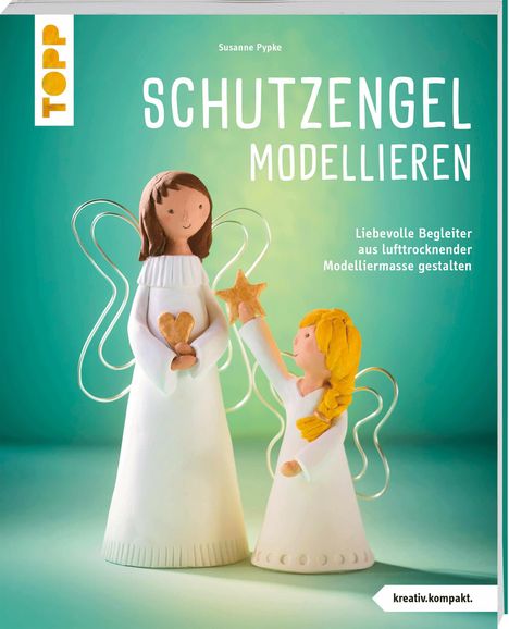Susanne Pypke: Schutzengel modellieren (kreativ.kompakt.), Buch