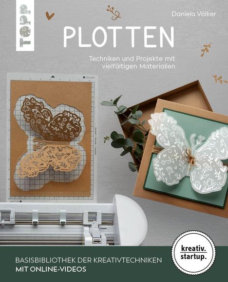 "Plotten: Techniken und Projekte mit vielfältigen Materialien" von Daniela Völker. Illustrationen von Schmetterlingen.