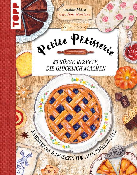"Petite Pâtisserie: 80 süße Rezepte, die glücklich machen. Naschereien & Desserts für alle Jahreszeiten."  
Illustration von Kuchen und Backzutaten.