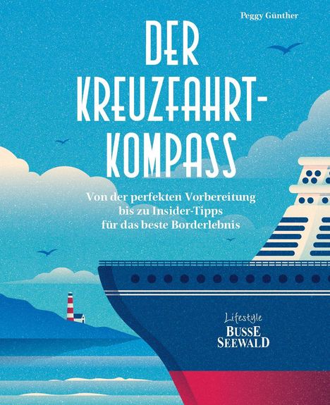 „Der Kreuzfahrt-Kompass“ von Peggy Günther. Illustration: Ein großes Kreuzfahrtschiff auf dem Meer, ein Leuchtturm im Hintergrund.