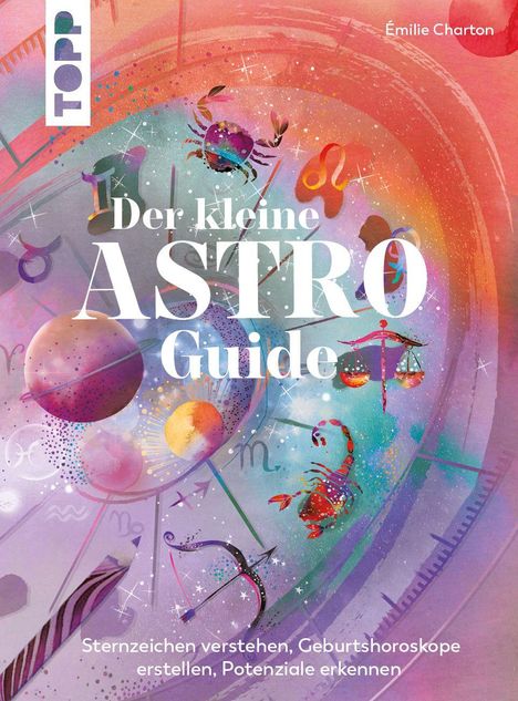 "Der kleine ASTRO Guide" in großen Buchstaben, Illustrationen von Planeten und Sternzeichen auf einem bunten Hintergrund.