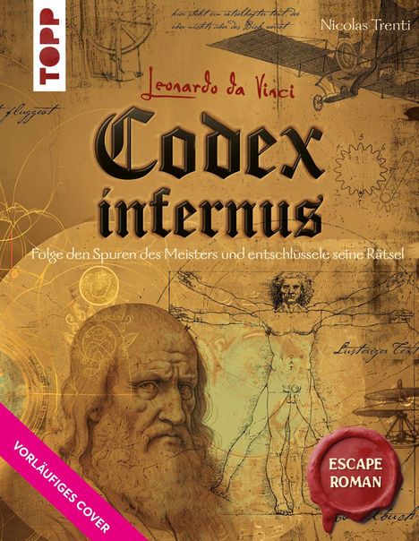 Text: "Leonardo da Vinci Codex infernus", "Folge den Spuren", "VORLÄUFIGES COVER", "ESCAPE ROMAN". Skizzen und Porträt Da Vincis.
