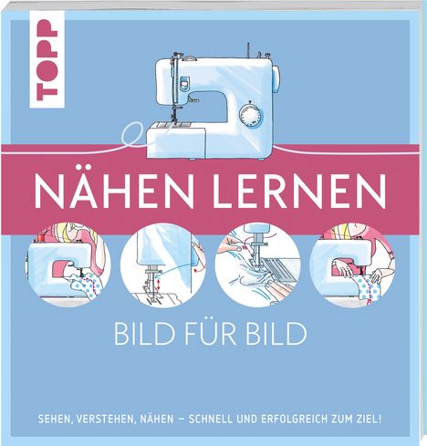 Frechverlag: Nähen lernen Bild für Bild, Buch