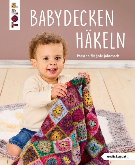 „BABYDECKEN HÄKELN, Passend für jede Jahreszeit“. Ein Kind hält eine bunte, gehäkelte Decke. Links oben ein Logo.