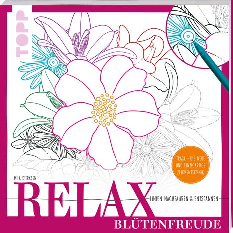 Mila Dierksen: Relax Blütenfreude - Linien nachfahren &amp; entspannen, Buch