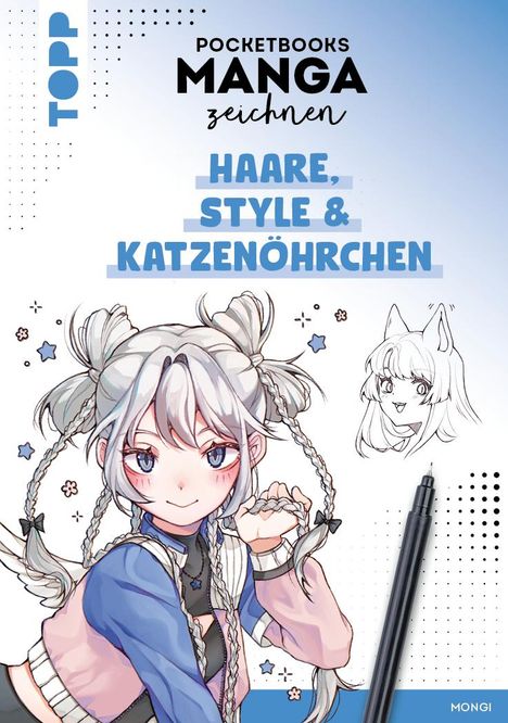 Mongi: Pocketbooks Manga zeichnen - Teil 3: Haare, Style &amp; Katzenöhrchen, Buch