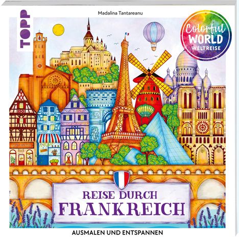 Madalina Tantareanu: Colorful World Weltreise - Reise durch Frankreich, Buch