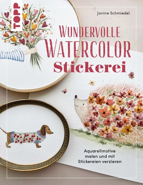 Janine Schmiedel: Wundervolle Watercolor Stickerei, Buch