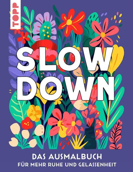 „SLOW DOWN. DAS AUSMALBUCH FÜR MEHR RUHE UND GELASSENHEIT“. Farbenfrohe Blumenillustration auf lila Hintergrund.