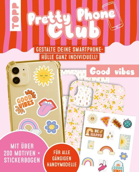„Pretty Phone Club“, „Gestalte deine Smartphone-Hülle ganz individuell“, „Good vibes“, „Mit über 200 Motiven“. Bunte Handyhüllen.