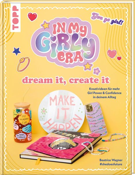 Beatrice Wagner: In my Girly Era - dream it, create it. Mein Kreativbuch, Buch