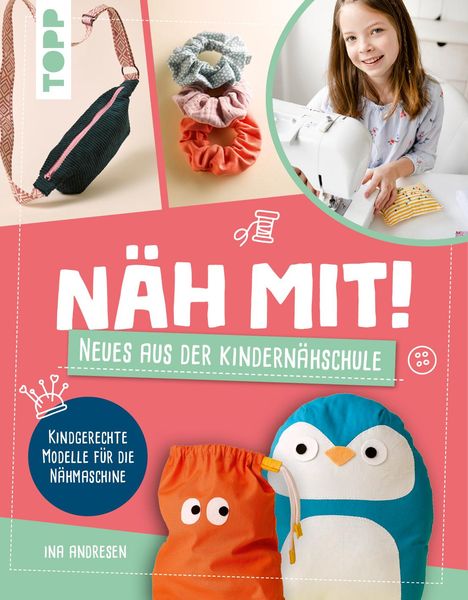 Ina Andresen: Näh mit! Neues aus der Kindernähschule, Buch