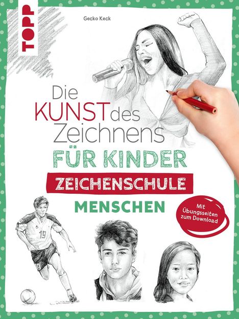 „Die Kunst des Zeichnens für Kinder: Zeichenschule Menschen“. Skizzen von Sängerin, Fußballspieler und zwei Porträts.