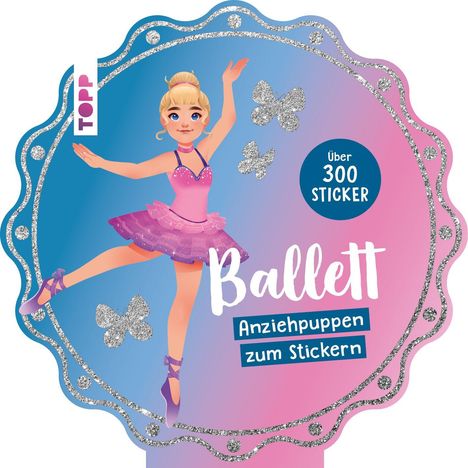 „Über 300 Sticker. Ballett Anziehpuppen zum Stickern.“ Illustration einer Ballerina mit Glitzer und Schmetterlingen.