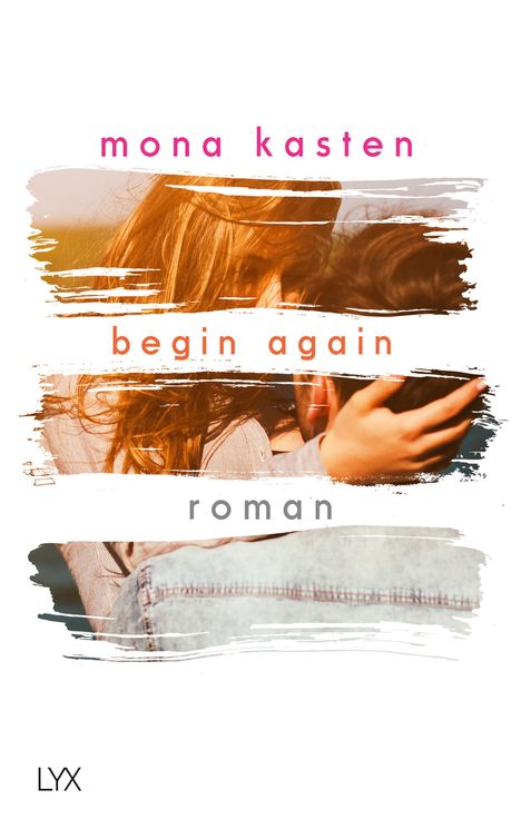 Mona Kasten: Begin Again, Buch