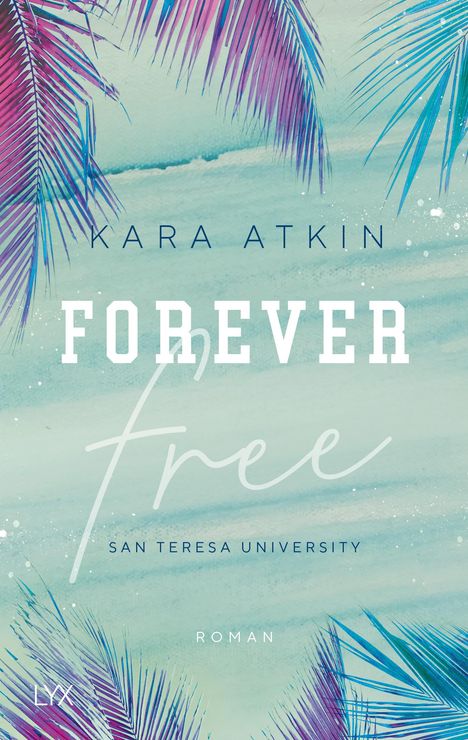 Kara Atkin: Forever Free - San Teresa University, Buch
