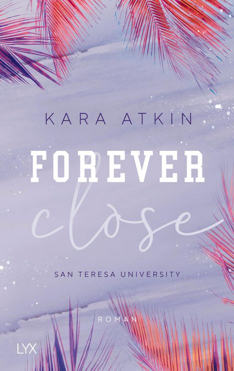 Kara Atkin: Forever Close - San Teresa University, Buch