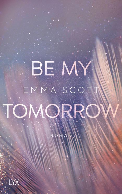 Emma Scott: Be My Tomorrow, Buch