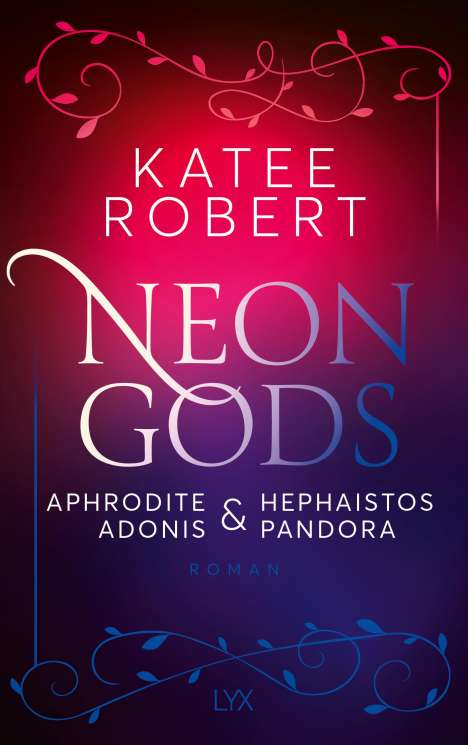 Katee Robert: Neon Gods - Aphrodite &amp; Hephaistos &amp; Adonis &amp; Pandora, Buch