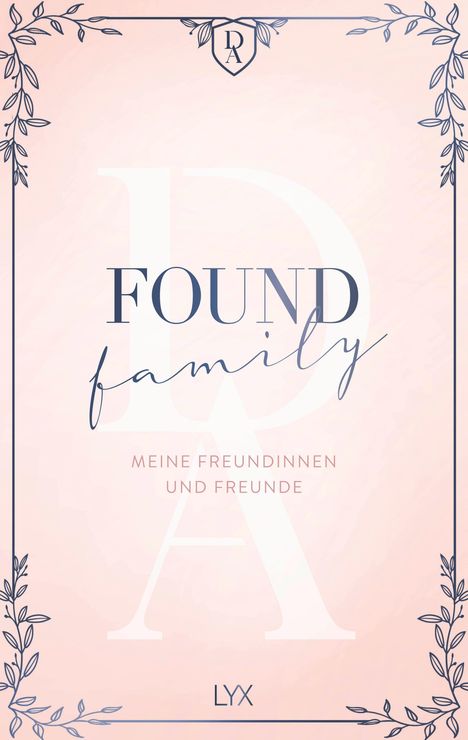 "FOUND family", "MEINE FREUNDINNEN UND FREUNDE", "LYX". Zartes Design mit floralen Ornamenten und einem kleinen Wappen oben.