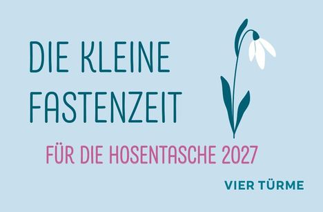 „DIE KLEINE FASTENZEIT FÜR DIE HOSENTASCHE 2027“ neben einem stilisierten Schneeglöckchen.
