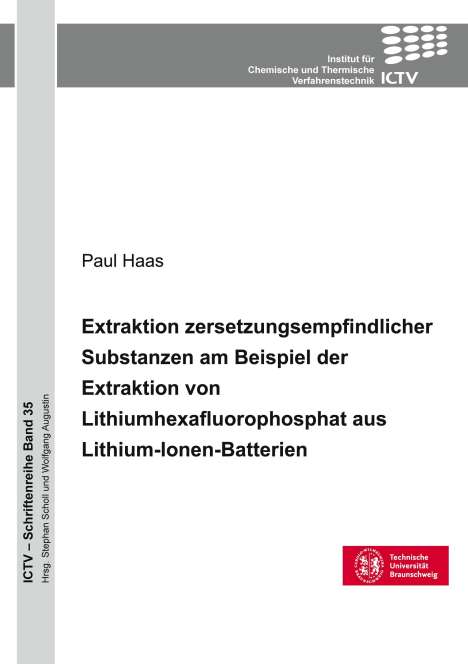 Paul Haas: Extraktion zersetzungsempfindlicher Substanzen am Beispiel der Extraktion von Lithium-hexafluorophosphat aus Lithium-Ionen-Batterien, Buch
