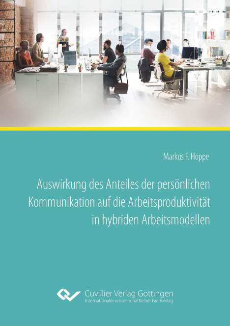 Markus Ferdinand Hoppe: Auswirkung des Anteiles der persönlichen Kommunikation auf die Arbeitsproduktivität in hybriden Arbeitsmodellen, Buch