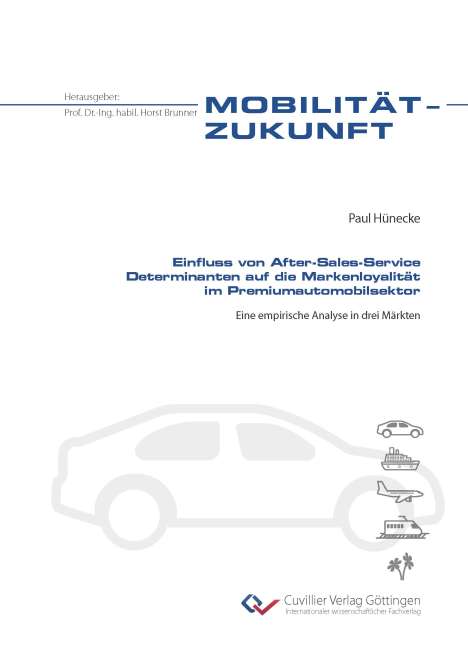 Paul Hünecke: Einfluss von After-Sales-Service Determinanten auf die Markenloyalität im Premiumautomobilsektor.Eine empirische Analyse in drei Märkten, Buch