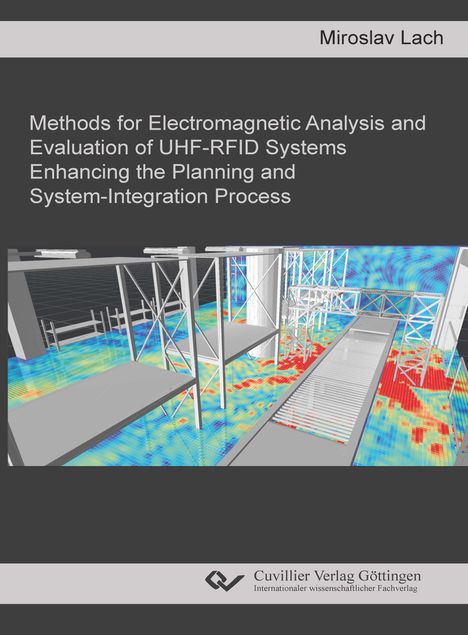 Miroslav Lach: Methods for Electromagnetic Analysis and Evaluation of UHF-RFID Systems. Enhancing the Planning and System-Integration Process, Buch