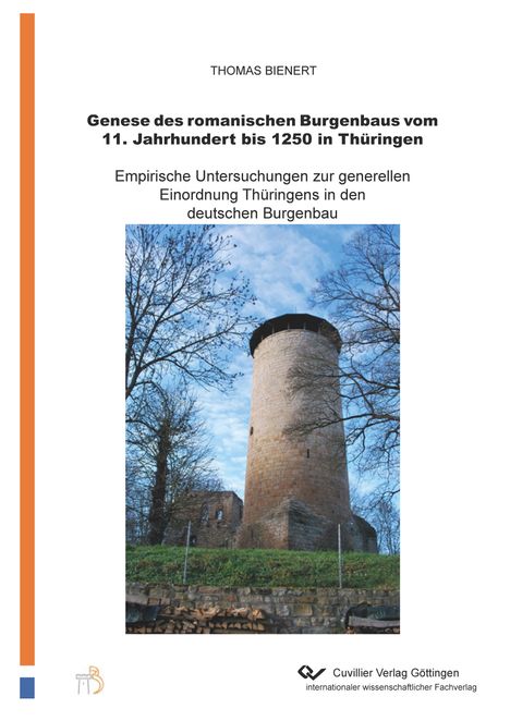 Thomas Bienert: Genese des romanischen Burgenbaus vom 11.Jahrhundert bis 1250 in Thüringen.Empirische Untersuchungen zur generellen Einordnung Thüringens in den deutschen Burgenbau, Buch