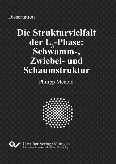 Philipp Menold: Die Strukturvielfalt der L3-Phase: Schwamm-, Zwiebel- und Schaumstruktur, Buch