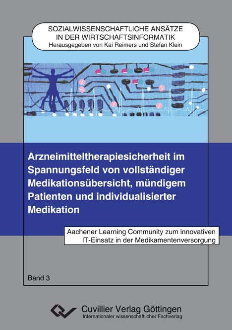 Aachener Learning Community zum innovativen IT-Einsatz in der Medikamentenversorgung: Arzneimitteltherapiesicherheit im Spannungsfeld von vollständiger Medikationsübersicht, mündigem Patienten und individualisierter Medikation, Buch