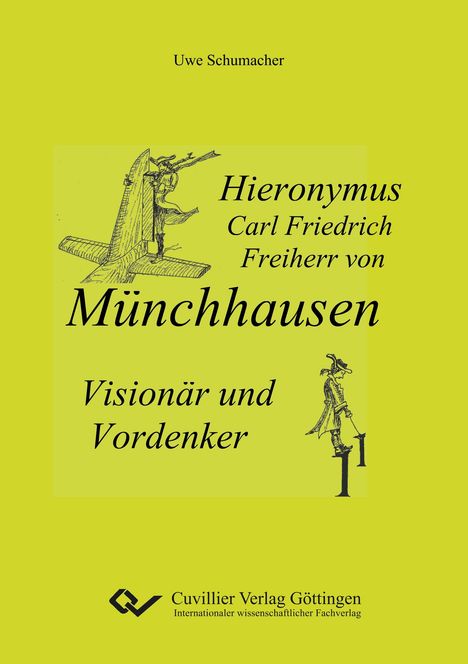 Uwe Schumacher: Hieronymus Carl Friedrich Freiherr von Münchhausen - Visionär und Vordenker, Buch
