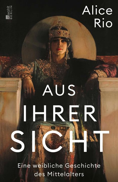 "AUS IHRER SICHT. Eine weibliche Geschichte des Mittelalters." Illustration zeigt eine gekrönte Frau in prächtiger Kleidung.