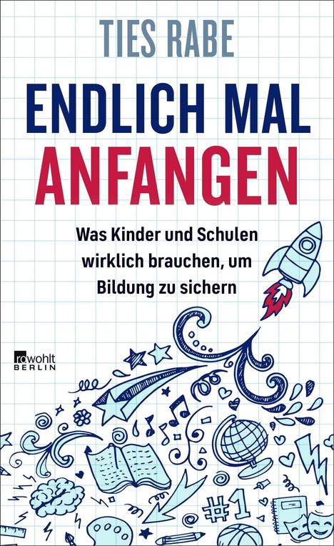 „Ties Rabe: Endlich mal anfangen. Was Kinder und Schulen wirklich brauchen, um Bildung zu sichern.“ Illustrationen: Rakete, Sterne.
