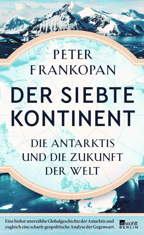 "Peter Frankopan: Der siebte Kontinent. Die Antarktis und die Zukunft der Welt." Schneebedeckte Berge und Eismeer.