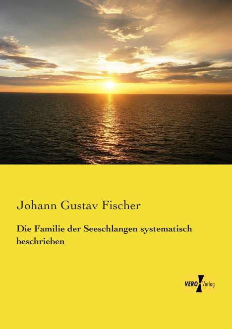 Johann Gustav Fischer: Die Familie der Seeschlangen systematisch beschrieben, Buch