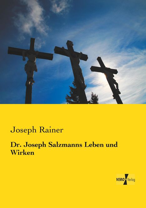 Joseph Rainer: Dr. Joseph Salzmanns Leben und Wirken, Buch