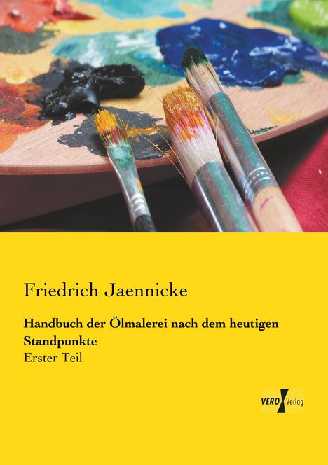 Friedrich Jaennicke: Handbuch der Ölmalerei nach dem heutigen Standpunkte, Buch