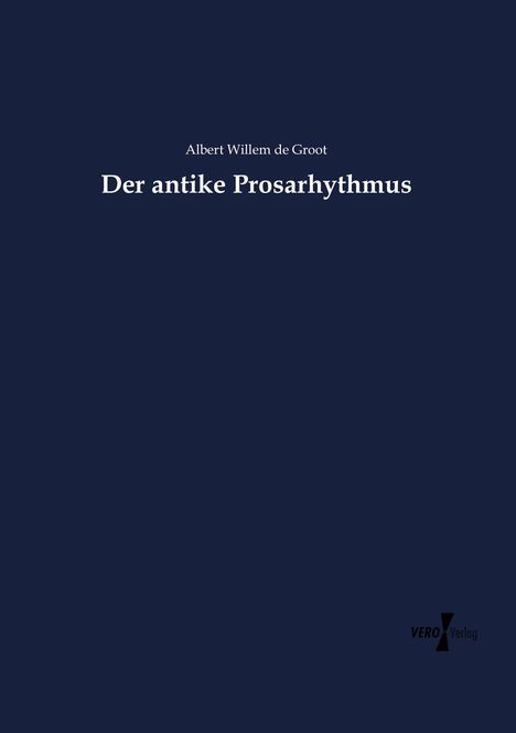 Albert Willem de Groot: Der antike Prosarhythmus, Buch