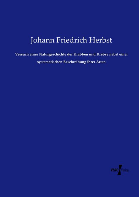 Johann Friedrich Herbst: Versuch einer Naturgeschichte der Krabben und Krebse nebst einer systematischen Beschreibung ihrer Arten, Buch