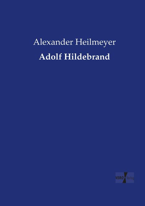 Alexander Heilmeyer: Adolf Hildebrand, Buch
