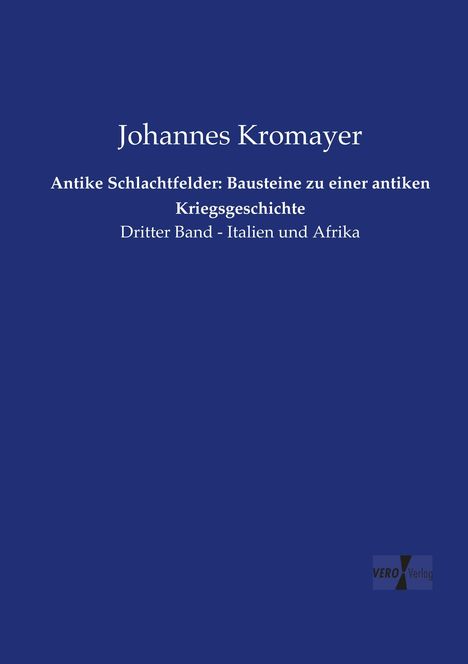 Johannes Kromayer: Antike Schlachtfelder: Bausteine zu einer antiken Kriegsgeschichte, Buch