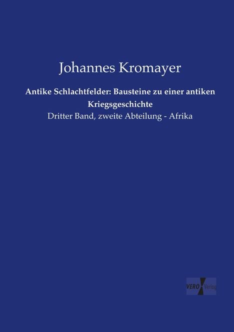 Johannes Kromayer: Antike Schlachtfelder: Bausteine zu einer antiken Kriegsgeschichte, Buch